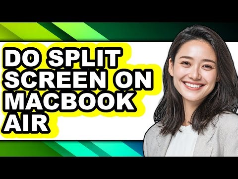 How to Do Split Screen on Macbook Air - Easy Guide
