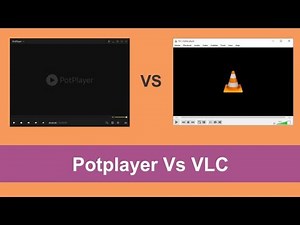 Which video player is best for windows ? Vlc player vs potplayer