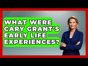 What Were Cary Grant's Early Life Experiences? - Famous Movies Club