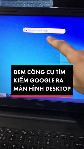 Cách Đưa Công Cụ Tìm Kiếm Google Ra Màn Hình Desktop