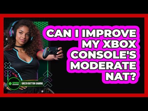 Can I Improve My Xbox Console's Moderate NAT?