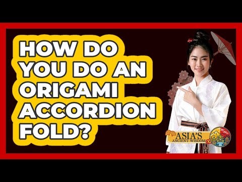 How Do You Do An Origami Accordion Fold? - Asia's Ancient Wisdom