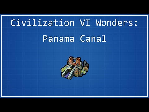 Panama Canal - Civilization VI Wonder Spotlight