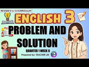 PROBLEM AND SOLUTION ENGLISH 3 QUARTER 1 WEEK 6 REVISED KTO12 CURRICULUM