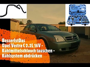 BesserIstDas - Opel Vectra C 2.2L 16V - Kühlmittelschlauch tauschen - Kühlsystem abdrücken