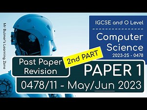 0478/0984 IGCSE Computer Science 2023 May-June - Paper 1 Walkthrough - Part 2