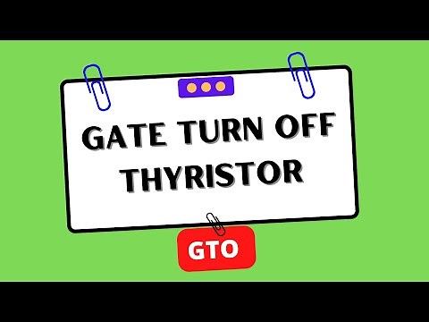 GTO (Gate Turn Off Thyristor) | Electrical Engineering