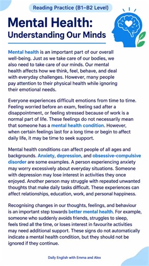 🧠 MENTAL HEALTH MATTERS! 💙 Your mind deserves care, not judgment. Learn to recognise the signs, understand your emotions, and discover the power of self-awareness. Sometimes, understanding is the first step towards healing. 💙 📚 Read. Learn. Grow. Daily English with Emma and Alex #MentalHealth #LearnEnglish #EnglishReading #ReadingPractice #MentalWellbeing