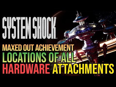 All Hardware Attachments System Shock Remake - Maxed Out Achievement