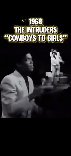 1968 - The Intruders “Cowboys to Girls”