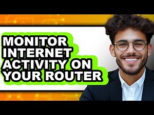 How to Monitor Internet Activity on Your Router - Full Guide