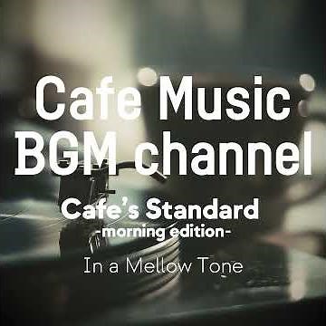 Cafe Music BGM channel - In a Mellow Tone (Official Music Video)