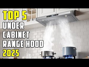 Top 5 Best Under Cabinet Range Hoods 2025 - Best Under Cabinet Range Hood You Can Buy Now!