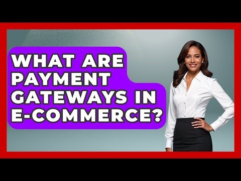 What Are Payment Gateways In E-Commerce? - Learn About Economics
