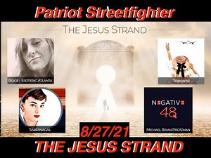 A MUST see.. Wow! 8.27.21 Patriot Streetfighter, Neg48 & The Apostles For The Big Reveal, The Jesus Strand
