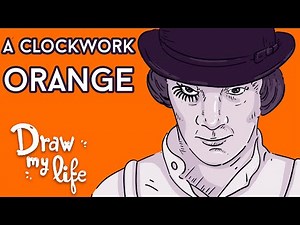 A CLOCKWORK ORANGE | (SUMMARY) I Draw My Life