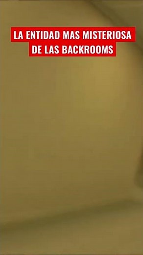 LA ENTIDAD MAS MISTERIOSA DE LAS BACKROOMS