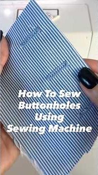 How To Sew Buttonholes Using Brother Sewing Machine CS6000i