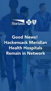 We’re pleased to share that Horizon and Hackensack Meridian Health (HMH) have reached a multi-year agreement. | Horizon Blue Cross Blue Shield of New Jersey