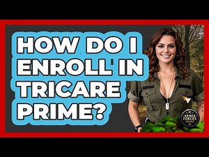 How Do I Enroll In TRICARE Prime?