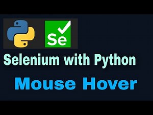 Selenium with Python Tutorial - 37 : Mouse hover (ActionChains)