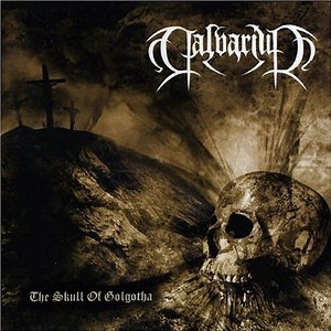 Calvarium - The Skull Of Golgotha