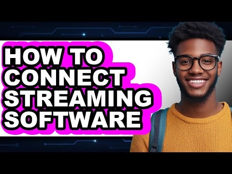 How to Connect Streaming Software - Easy Guide