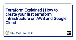 Terraform Explained | How to create your first terraform infrastructure on AWS and Google Cloud