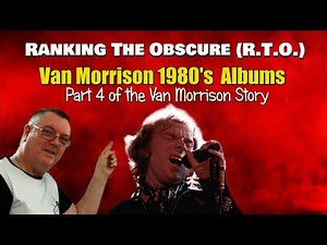 Van Morrison 1980's Studio Album Ranking Part 4 of the Van Morrison Story
