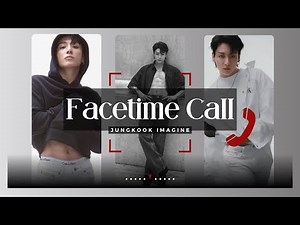 Jungkook Imagine — FaceTime Call. 🔞