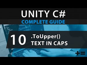Learn to Code UNITY C# 10: How to Make Your Text Appear in Uppercase With .ToUpper()