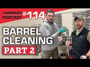 Ep. 114 - Barrel Cleaning Part 2