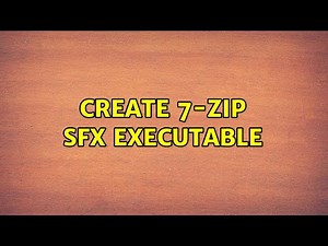 Create 7-Zip SFX executable (4 Solutions!!)