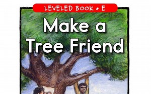 RAZ英文绘本阅读 E级--make a tree friend 和树交朋友_哔哩哔哩_bilibili