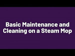 Basic Cleaning and Maintenance on a Steam Mop