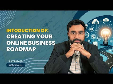 Video 13: Introduction to Creating Your Online Business Roadmap