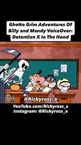 Ghetto Grim Adventures of Billy and Mandy VoiceOver: Detention X | Follow me on Instagram: @Rickyross_a and @rickyross_a2 #Rickyross_a #rickyross_a2 #voiceover #voiceovers #billyandmandy #grimadventuresofbillyandmandy #cartoon #cartoonnetwork #cartoonclips #cartoonmemes #hoodclip #hoodcartoons #memes #meme #dankmemes #childhood #childhoodruined #childhoodunplugged #classiccartoons #90s #2000s #2000snostalgia #grim #grimreaper #detention #detentionx #school #issteacher #teacher #education #iss #s