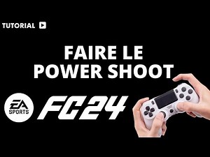 Comment faire le power shoot sur FC 24 PS4