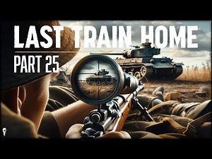 Snipers Might Be Broken // Last Train Home // Part 25
