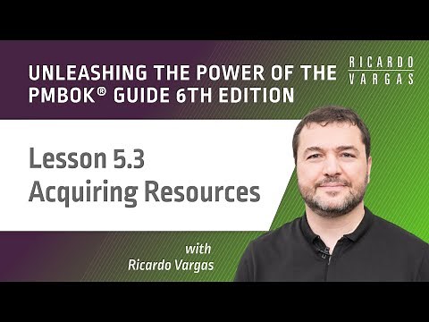 Unleashing the power of the PMBOK® Guide - Lesson 5.3 - Acquiring Resources