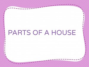 PARTS OF A HOUSE