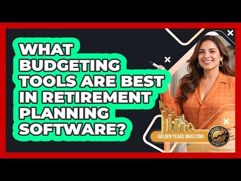 What Budgeting Tools Are Best In Retirement Planning Software? - Golden Years Investing
