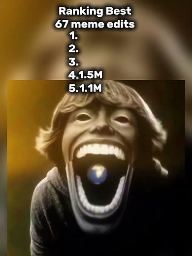 Ranking Best 67 meme edits PART 1