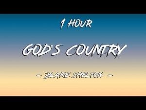 God's Country Blake Shelton (Lyrics) | 1 Hour [4K]
