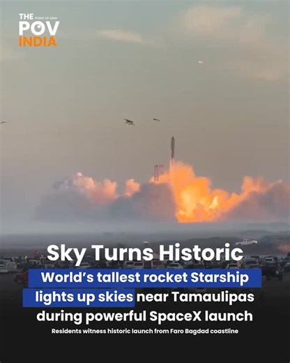 The POV India | From the shores of Faro Bagdad, locals looked up to witness history blazing across the horizon. The towering Starship, developed by SpaceX,... | Instagram