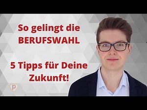 ► So gelingt die BERUFSWAHL I 5 TIPPS fur DEINE ZUKUNFT | Karriere | Bewerbung