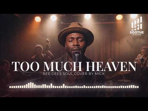 Soothe Station - Too Much Heaven (Bee Gees Cover) | Soul Cover by Mick