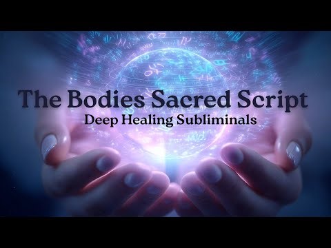The Bodies Sacred Script Deep Healing Subliminals
