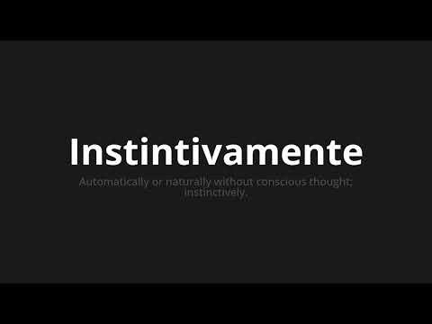 How to pronounce Instintivamente