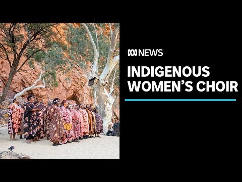 The Central Australian Aboriginal Women's Choir | Voices of Australia | ABC News